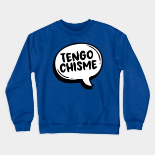 Tengo Chisme Crewneck Sweatshirt